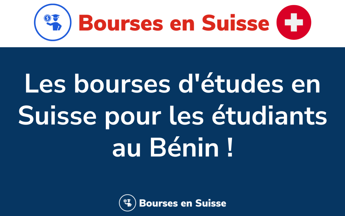 555 bourses detudes en Suisse pour les etudiants au Benin