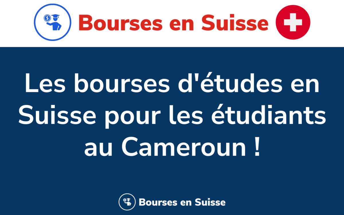 555 bourses en Suisse pour les etudiants au Cameroun