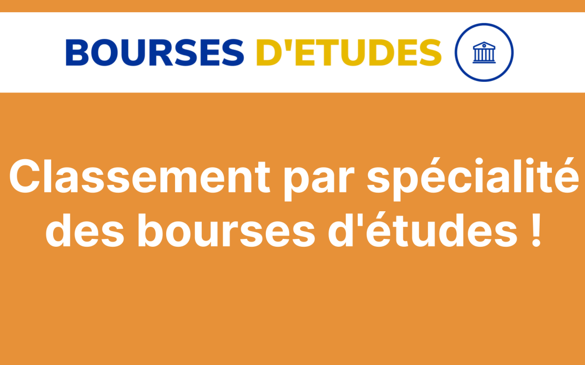 Classement par specialite des bourses detudes 12 programmes