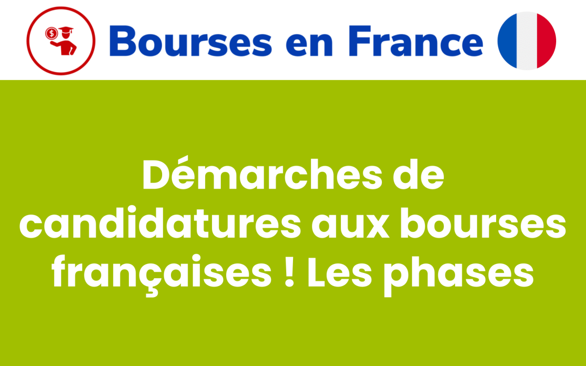 Demarches de candidatures aux bourses francaises Les phases