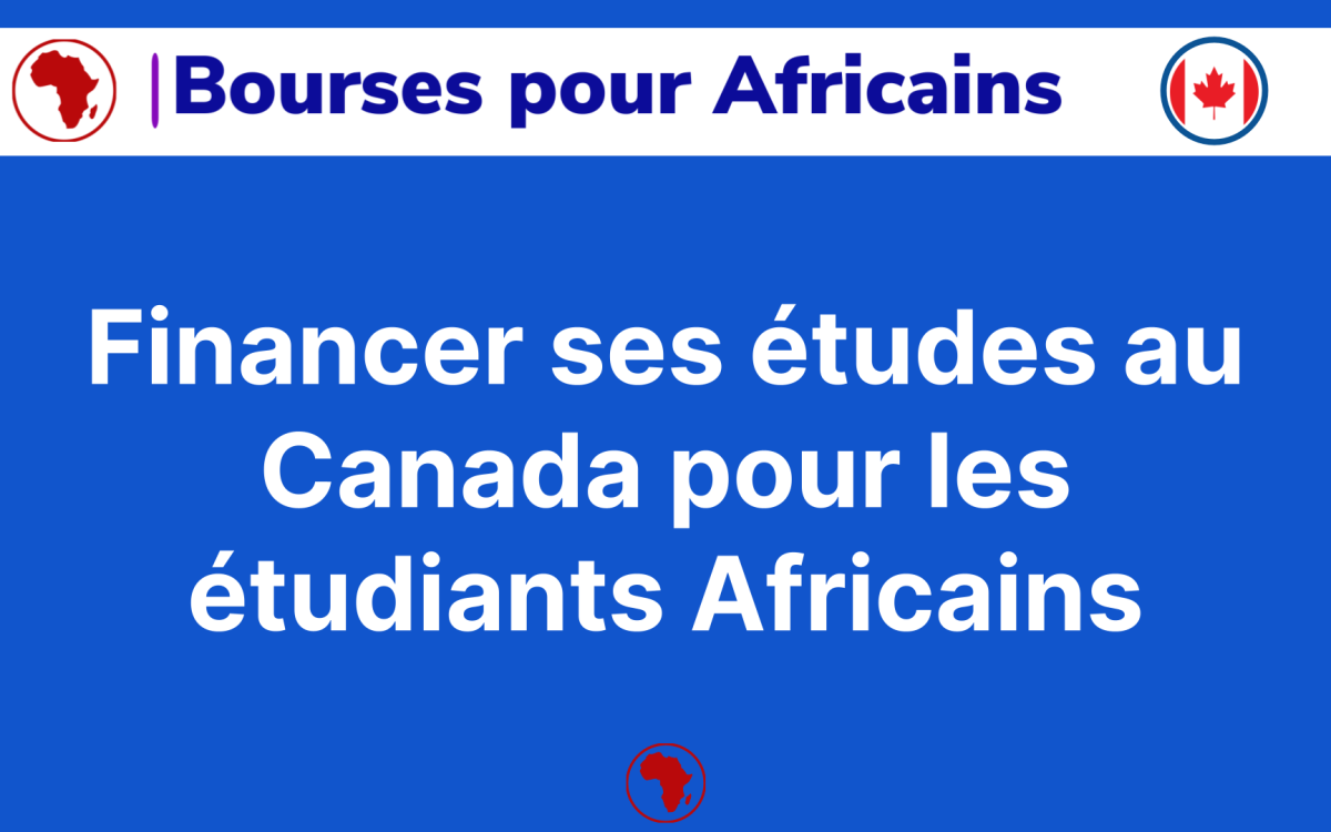 Financer ses etudes au Canada pour Africains Les 7