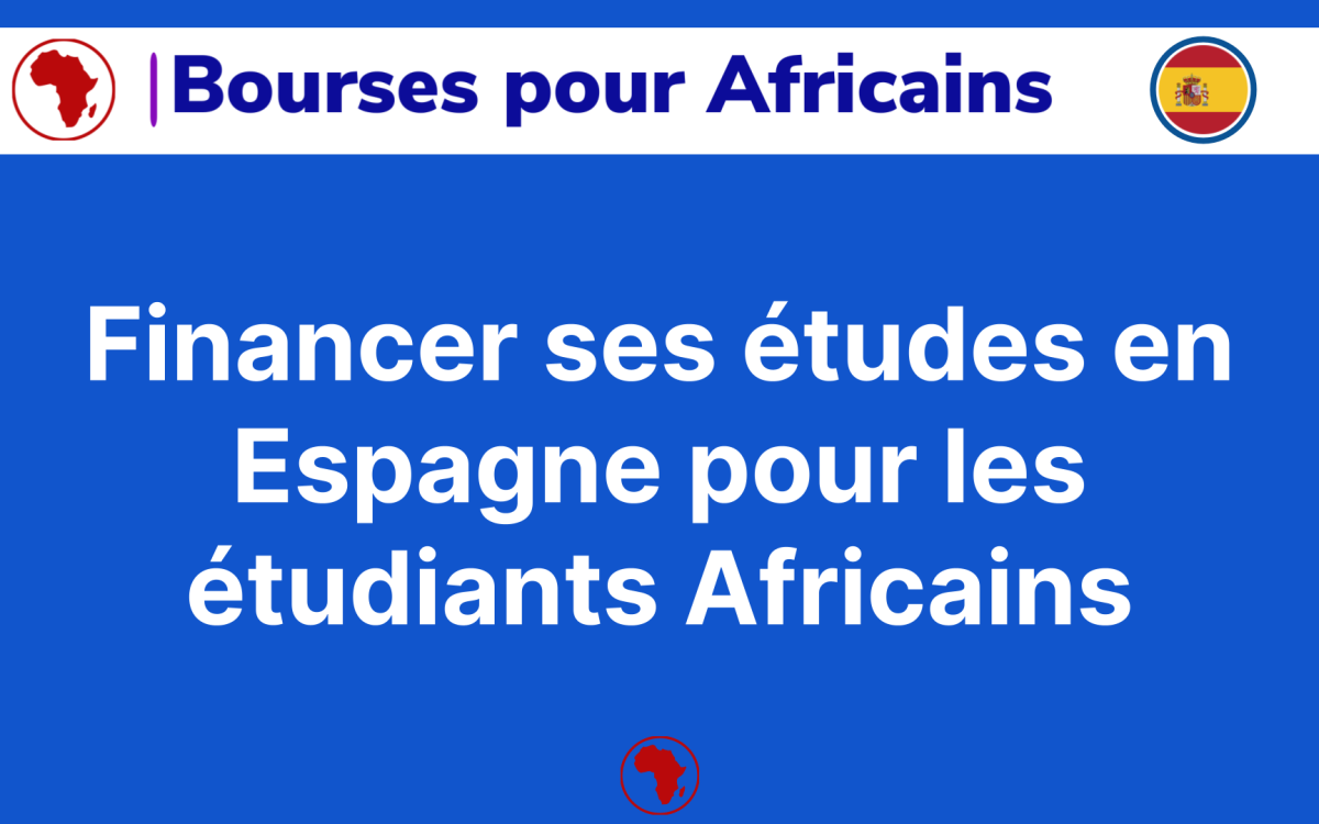 Financer ses etudes en Espagne pour Africains Les 7