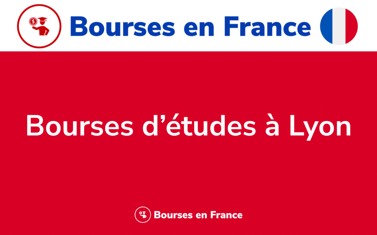 Les 2 bourses detudes a Lyon pour etudiants etrangers